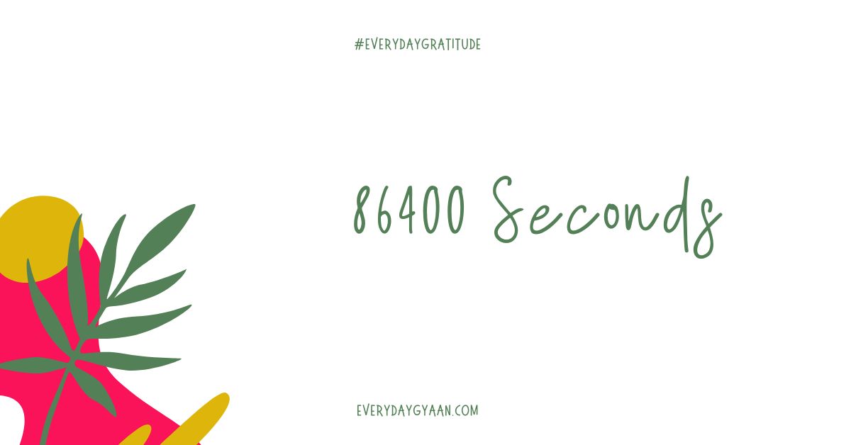 Everyday Gyaan 86400 Seconds