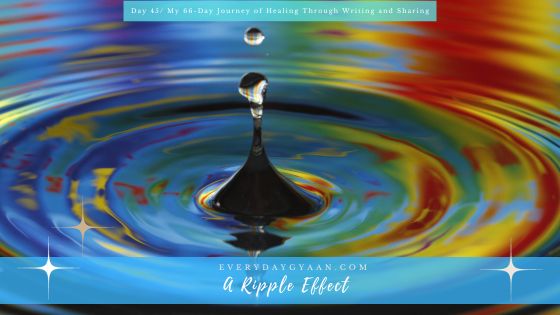 A Ripple Effect - Everyday Gyaan